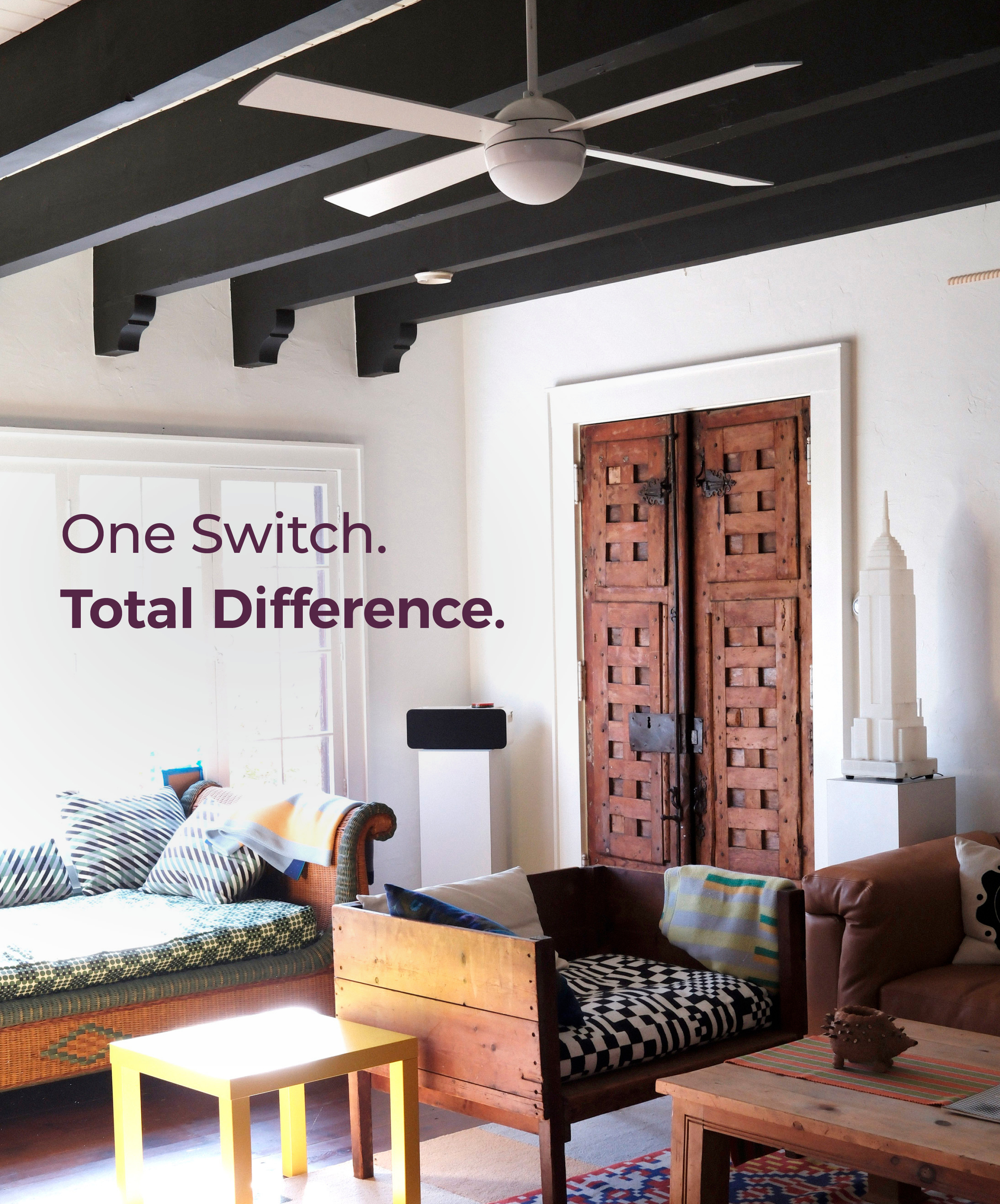One Switch. Total Difference.