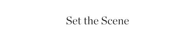 Set the Scene