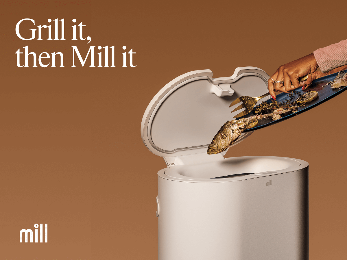 Grill it, then Mill it.