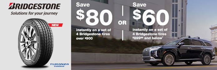 save $80 on a set of 4 bridgestone tires over $900 or save $60 on a set of 4 bridgestone tires $899.99 and below