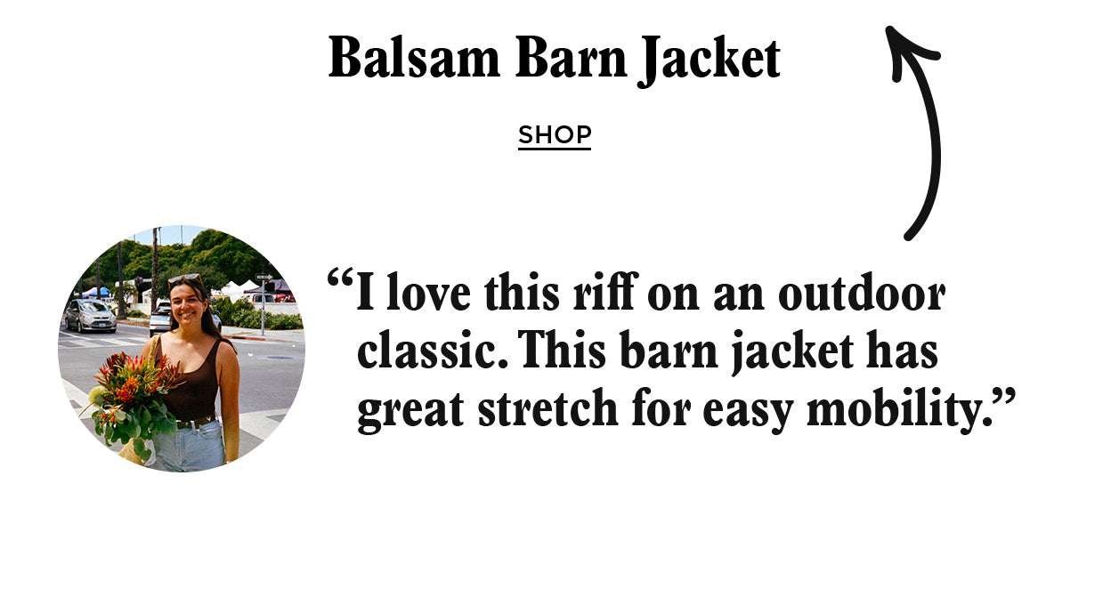 I love this riff on an outdoor classic. This barn jacket has great stretch for easy mobility.