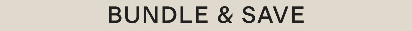 BUNDLE & SAVE