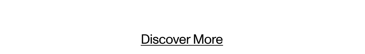 Discover More
