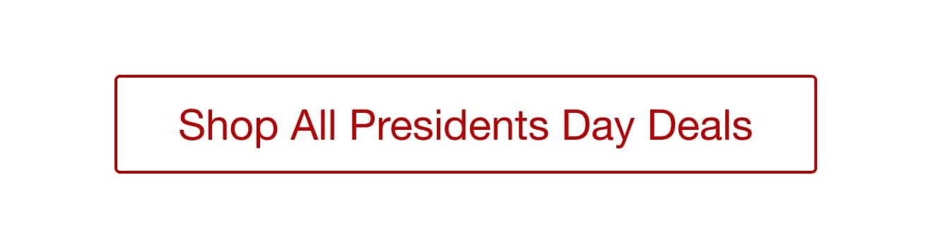 Shop the Presidents Day Sale