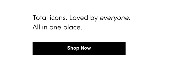 Total Icons. Loved By Everyone. All In One Place. | Shop Now >