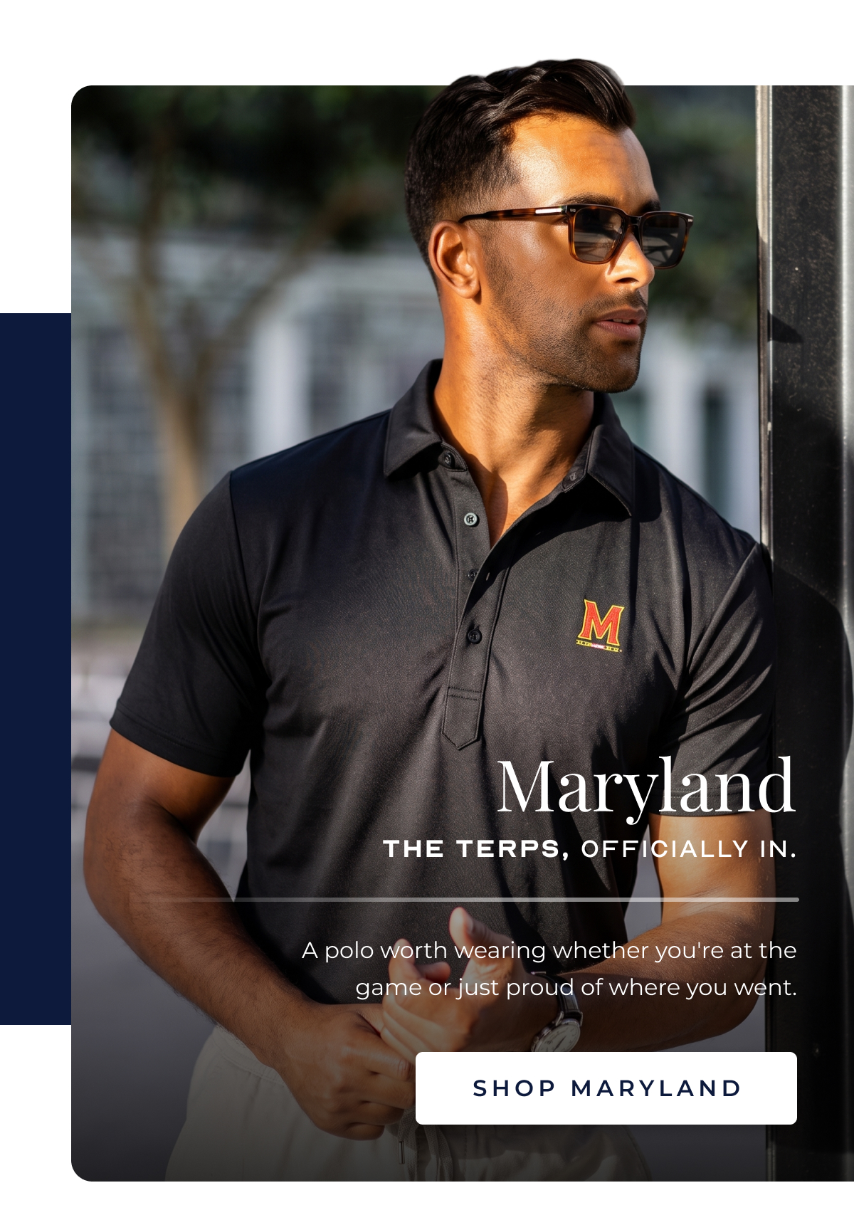 Maryland The Terps, officially in. A polo worth wearing whether you're at the game or just proud of where you went. SHOP MARYLAND