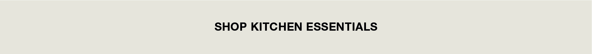 Button in beige with the text Shop Kitchen Essentials