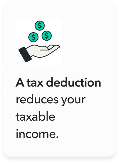 Coins falling into an outstretched hand followed by 'A tax deduction 
        reduces your taxable income.'