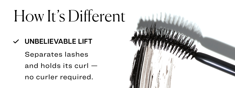 How it’s different: Separates lashes and holds its curl — no curler required.