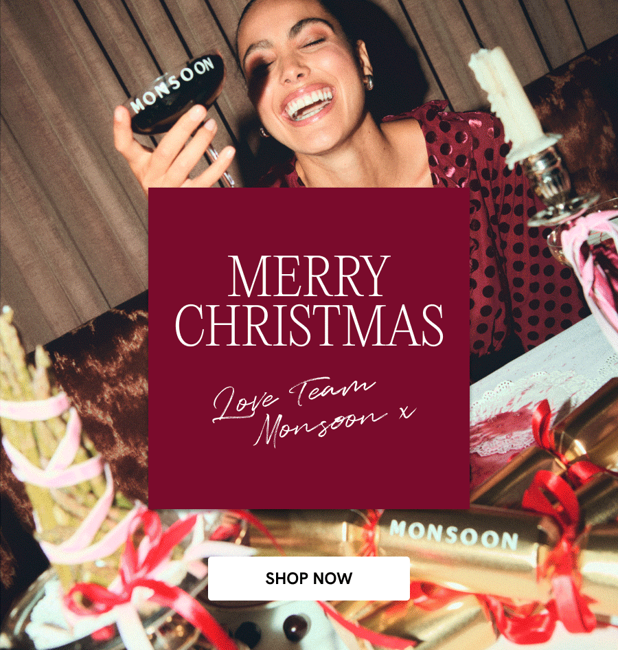 "Merry Christmas Love team Monsoon SHOP NOW"