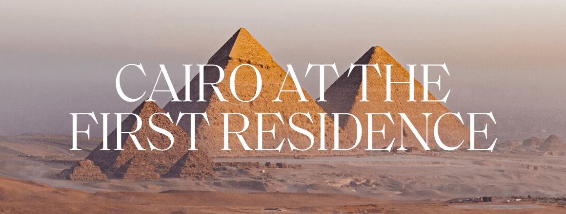 The Pyramids of Giza; the image includes the text 'Cairo at The First Residence'.