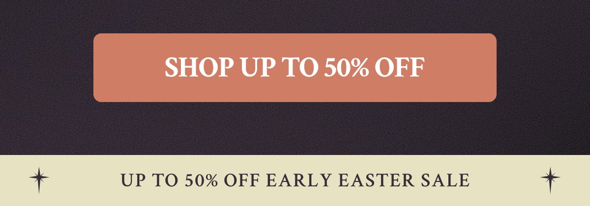SHOP UP TO 50% OFF
