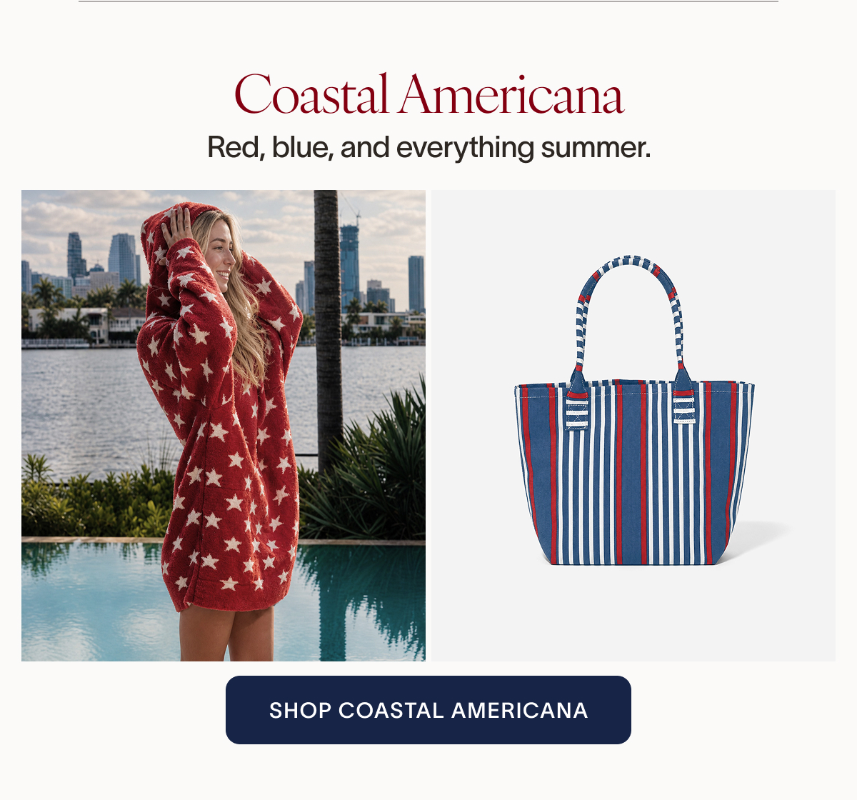Coastal Americana. Red, blue, and everything summer. SHOP COASTAL AMERICANA