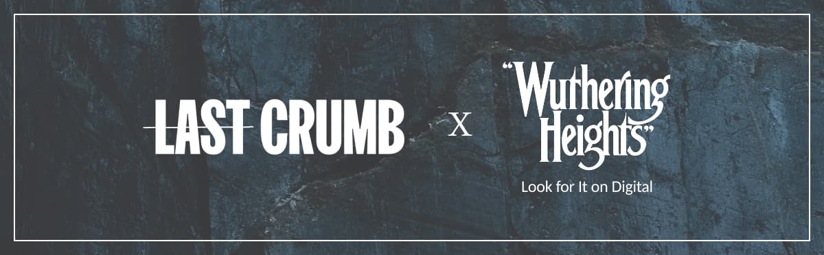 LAST CRUMB x WUTHERING HEIGHTS