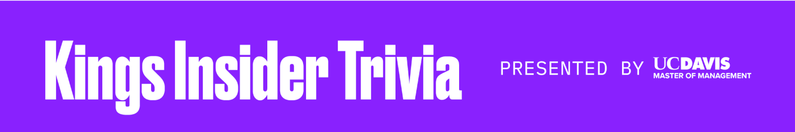 Kings Insider Triva presented by UC Davis Master of Management
