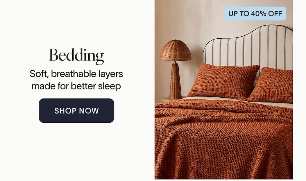 Bedding Soft, breathable layers made for better sleep. - up to 40% off