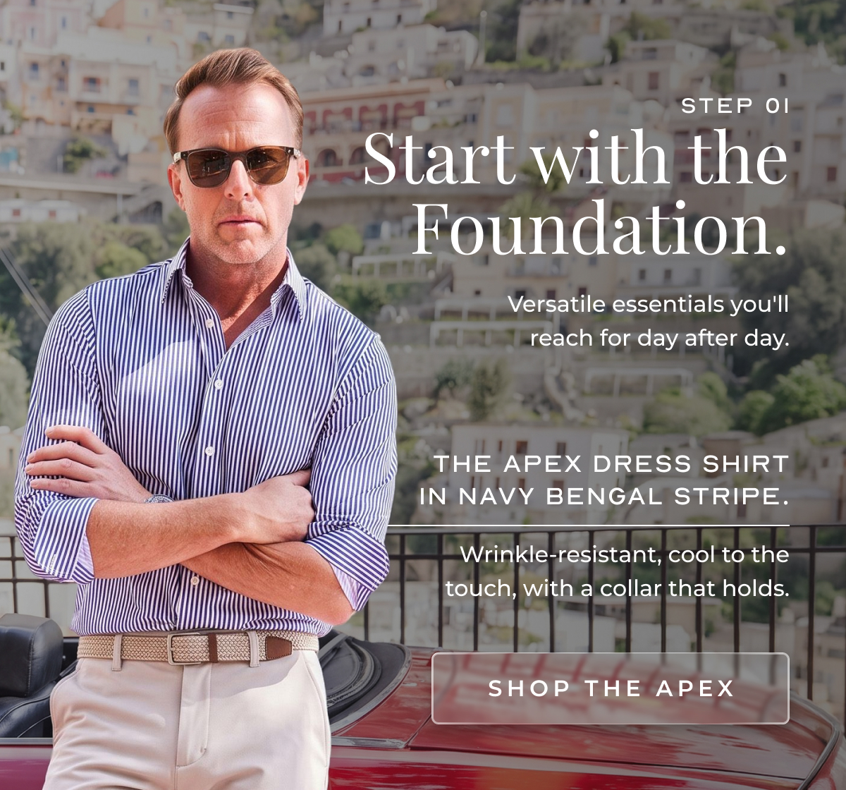 step 01 Start with the Foundation. Versatile essentials you'll reach for day after day. The Apex Dress Shirt in Navy Bengal Stripe. Wrinkle-resistant, cool to the touch, with a collar that holds. shop the Apex