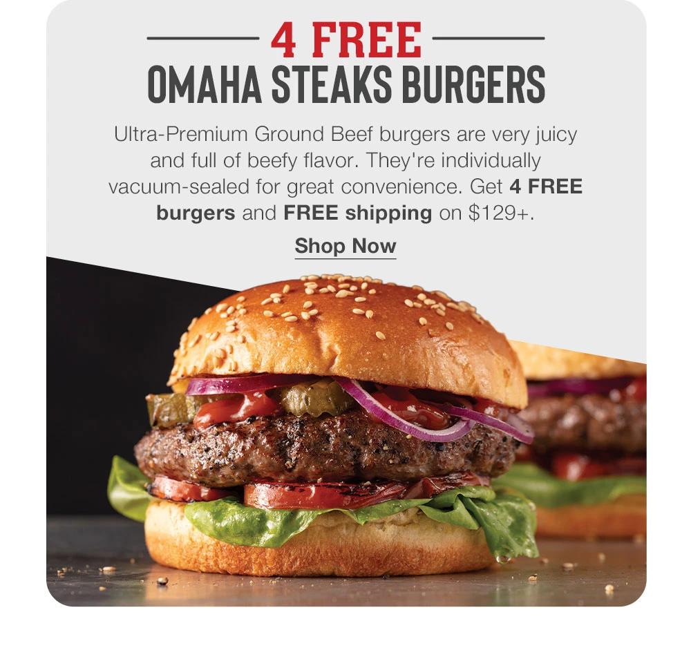 4 FREE OMAHA STEAKS BURGERS - Ultra-Premium Ground Beef burgers are very juicy and full of beefy flavor. They're individually vacuum-sealed for great convenience. Get 4 FREE burgers and FREE shipping on $129+. || Shop Now