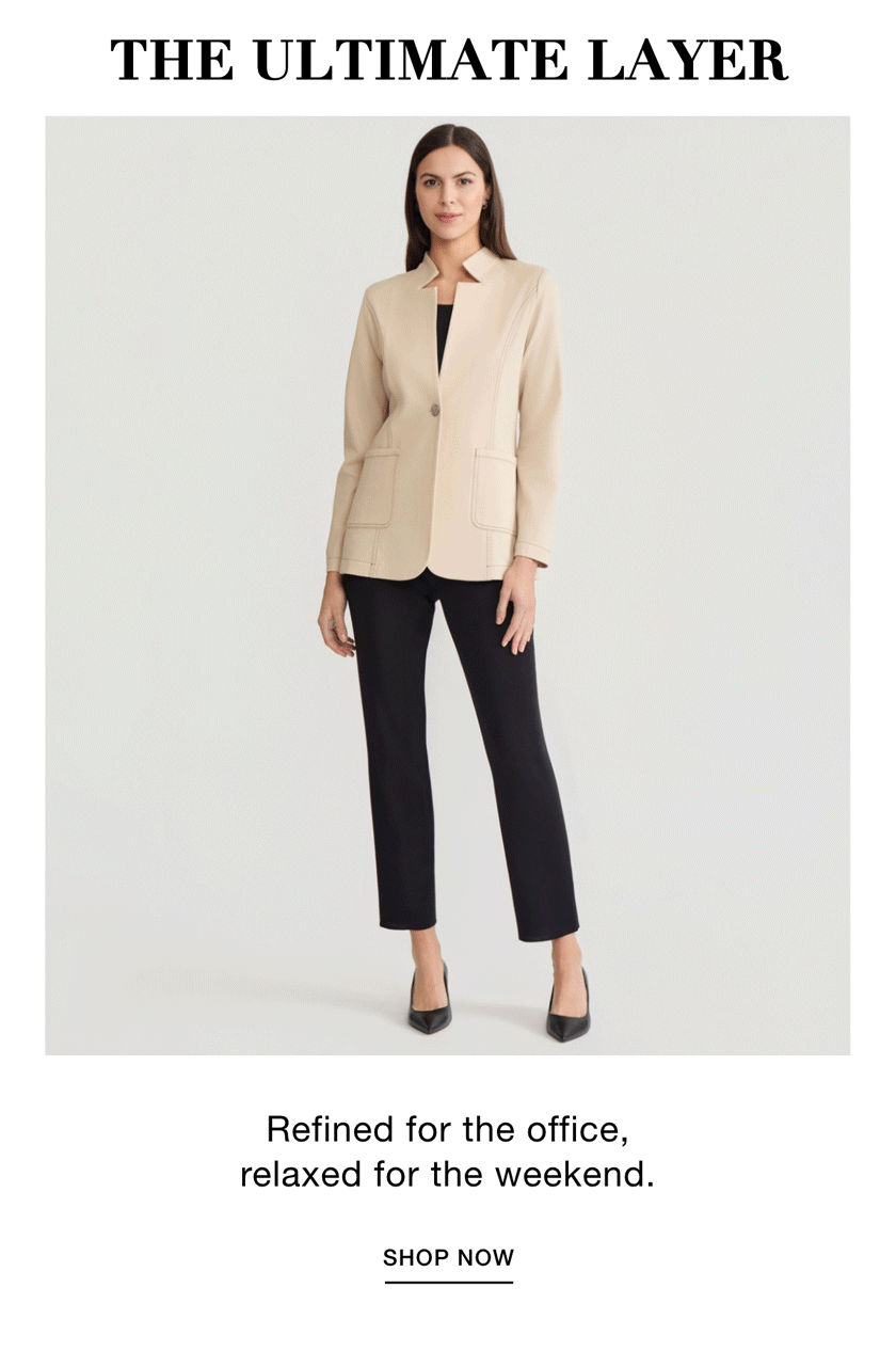 THE ULTIMATE LAYER - Refined for the office, relaxed for the weekend. SHOP NOW >>