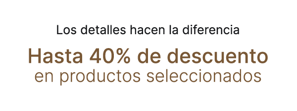 HASTA 40% DE DESCUENTO*
