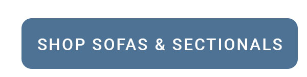SHOP SOFAS & SECTIONALS