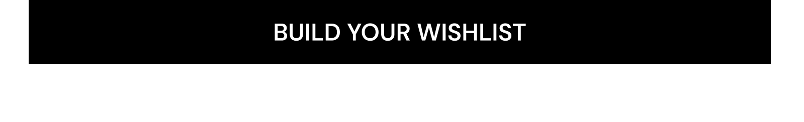 Build Your Wishlist