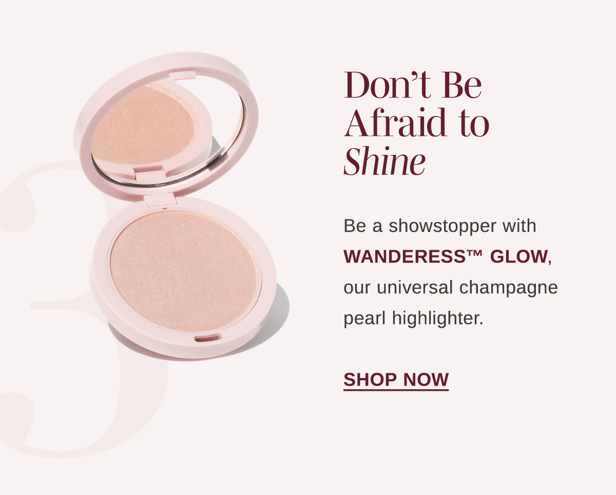 Don't be afraid to shine! 