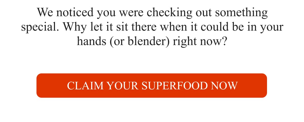 Claim Your Superfood Now
