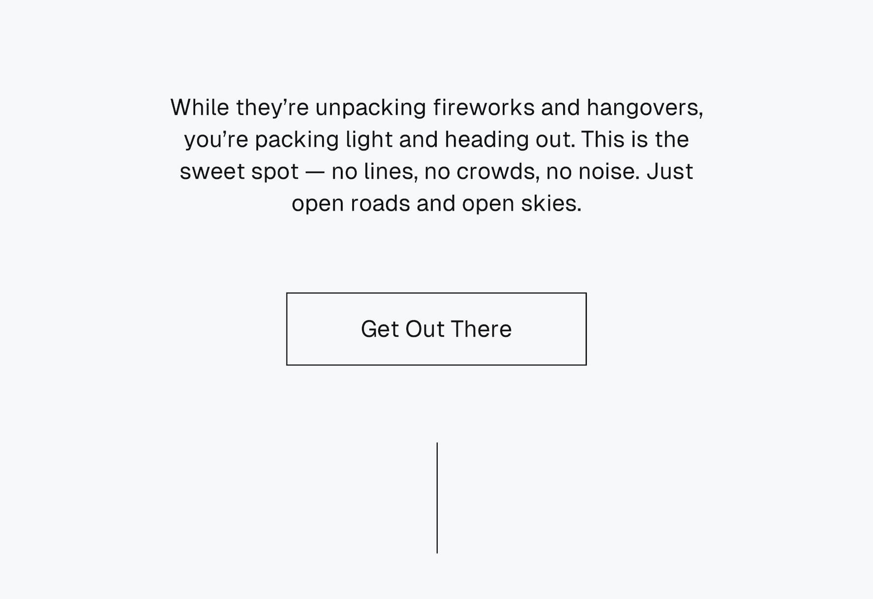 While they’re unpacking fireworks and hangovers, you’re packing light and heading out. This is the sweet spot — no lines, no crowds, no noise. Just open roads and open skies.