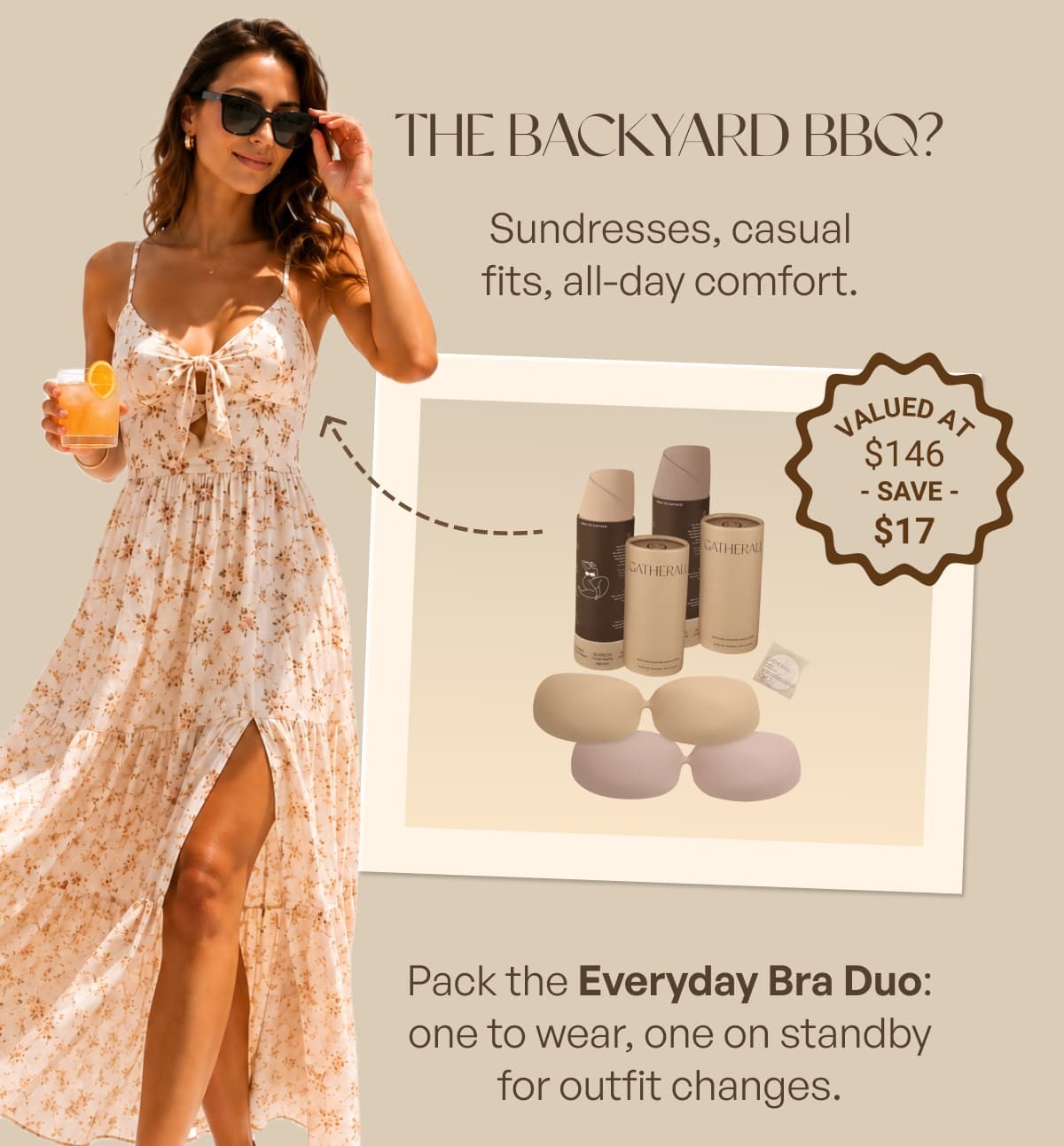 THE BACKYARD BBQ? Sundresses, casual fits, all-day comfort.