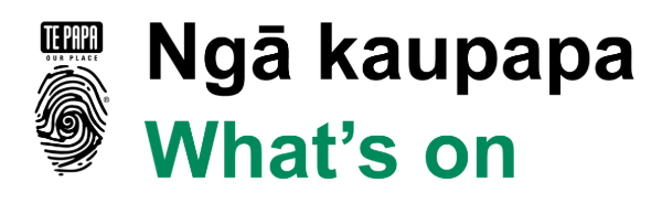 An image with the Te Papa thumbprint logo and the text Ngā Kaupapa What’s on