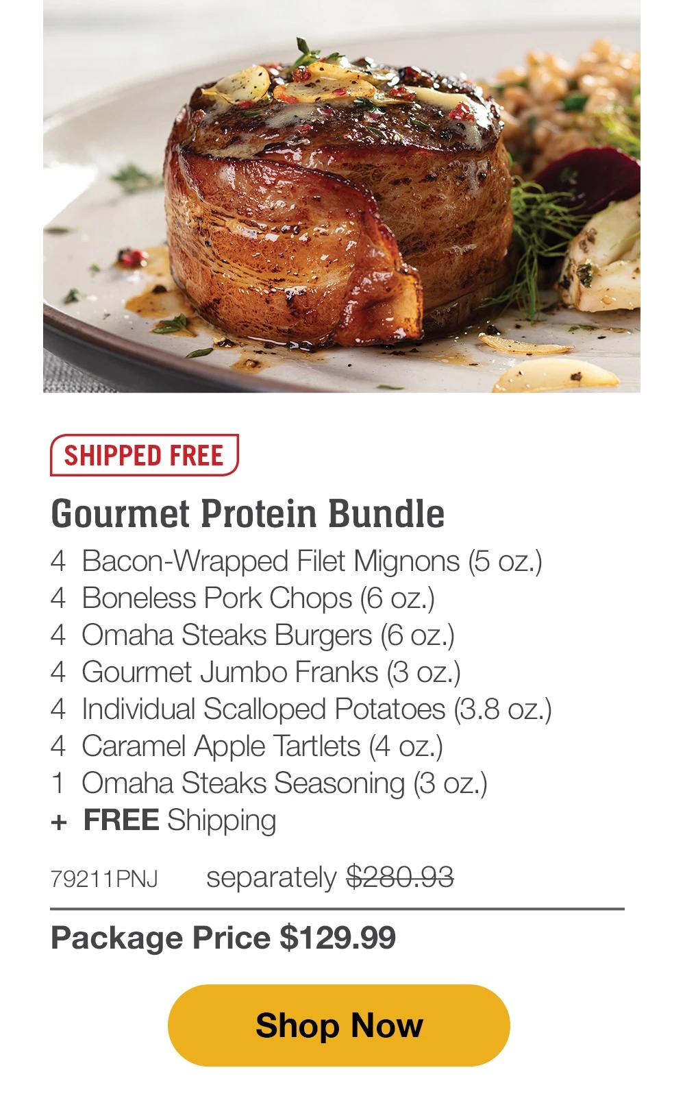 SHIPPED FREE | Gourmet Protein Bundle - 4 Bacon-Wrapped Filet Mignons (5 oz.) - 4 Boneless Pork Chops (6 oz.) - 4 Omaha Steaks Burgers (6 oz.) - 4 Gourmet Jumbo Franks (3 oz.) - 4 Individual Scalloped Potatoes (3.8 oz.) - 4 Caramel Apple Tartlets (4 oz.) - 1 Omaha Steaks Seasoning (3 oz.) + FREE Shipping - 79211PNJ | separately $280.93 | Package Price $129.99 || Shop Now