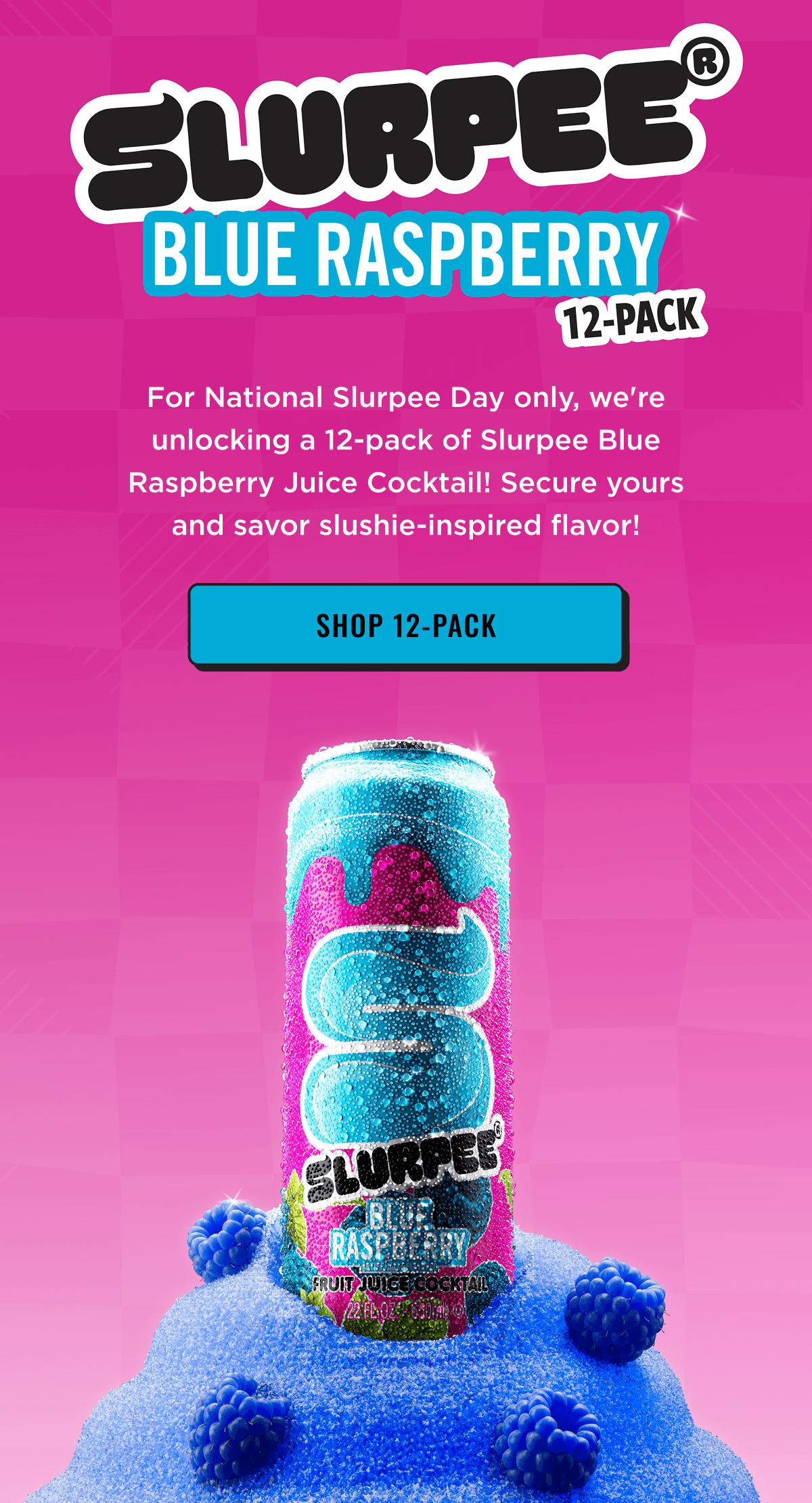 Slurpee Blue Raspberry 12-Pack for National Slurpee Day. Unlocked for purchase on DrinkAriZona.com for today only. Shop now.