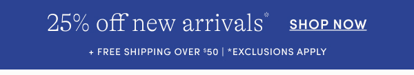 25% off new arrivals