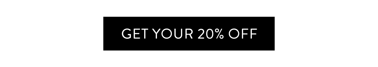 Get your 20% off