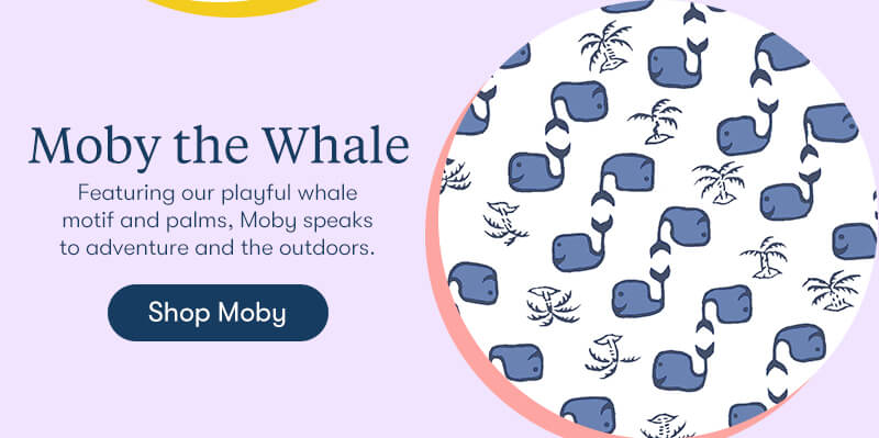 Featuring our playful whale motif and palms, Moby speaks to adventure and the outdoors.