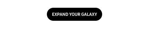 EXPAND YOUR GALAXY