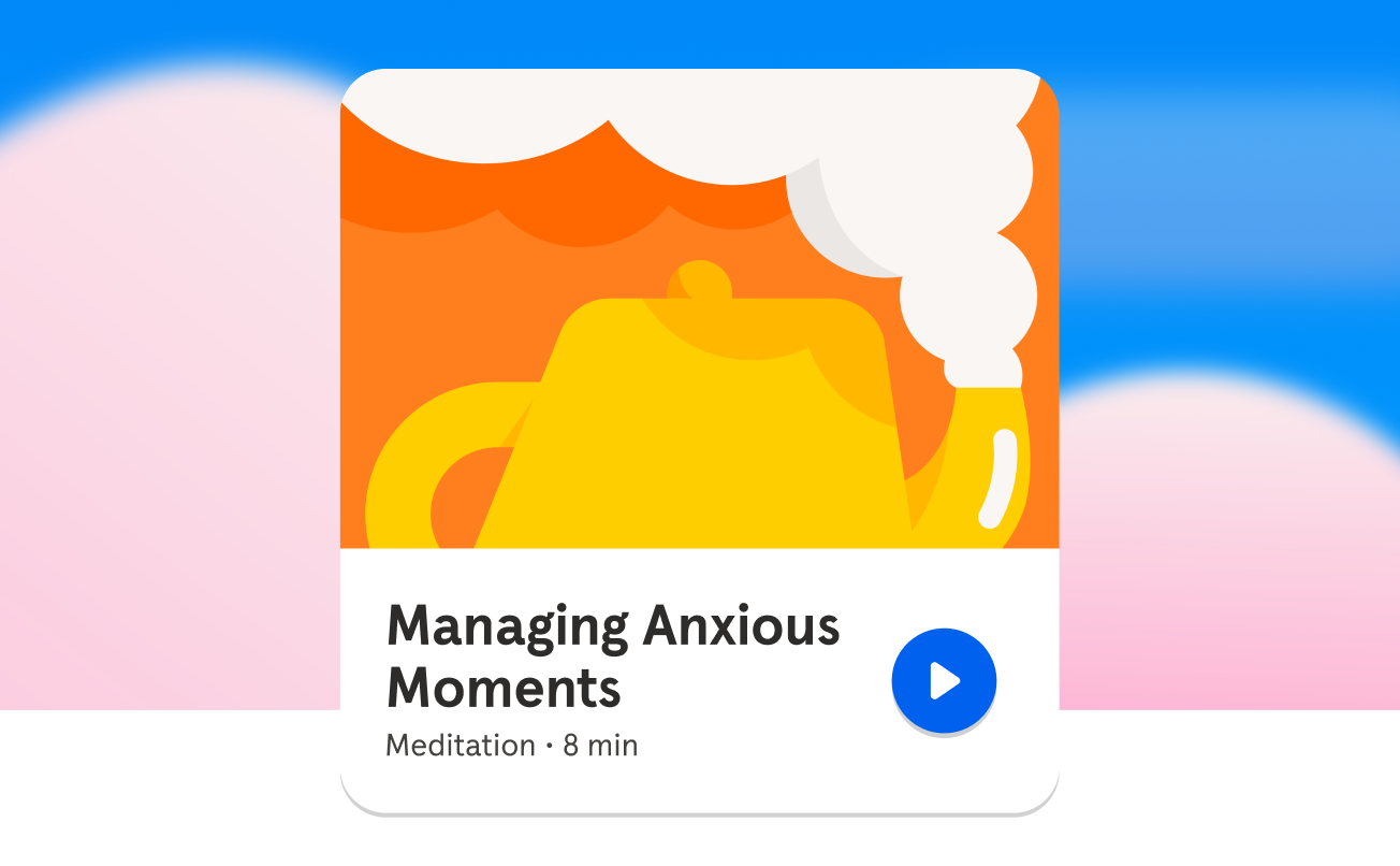 Anxious days happen. Headspace helps.