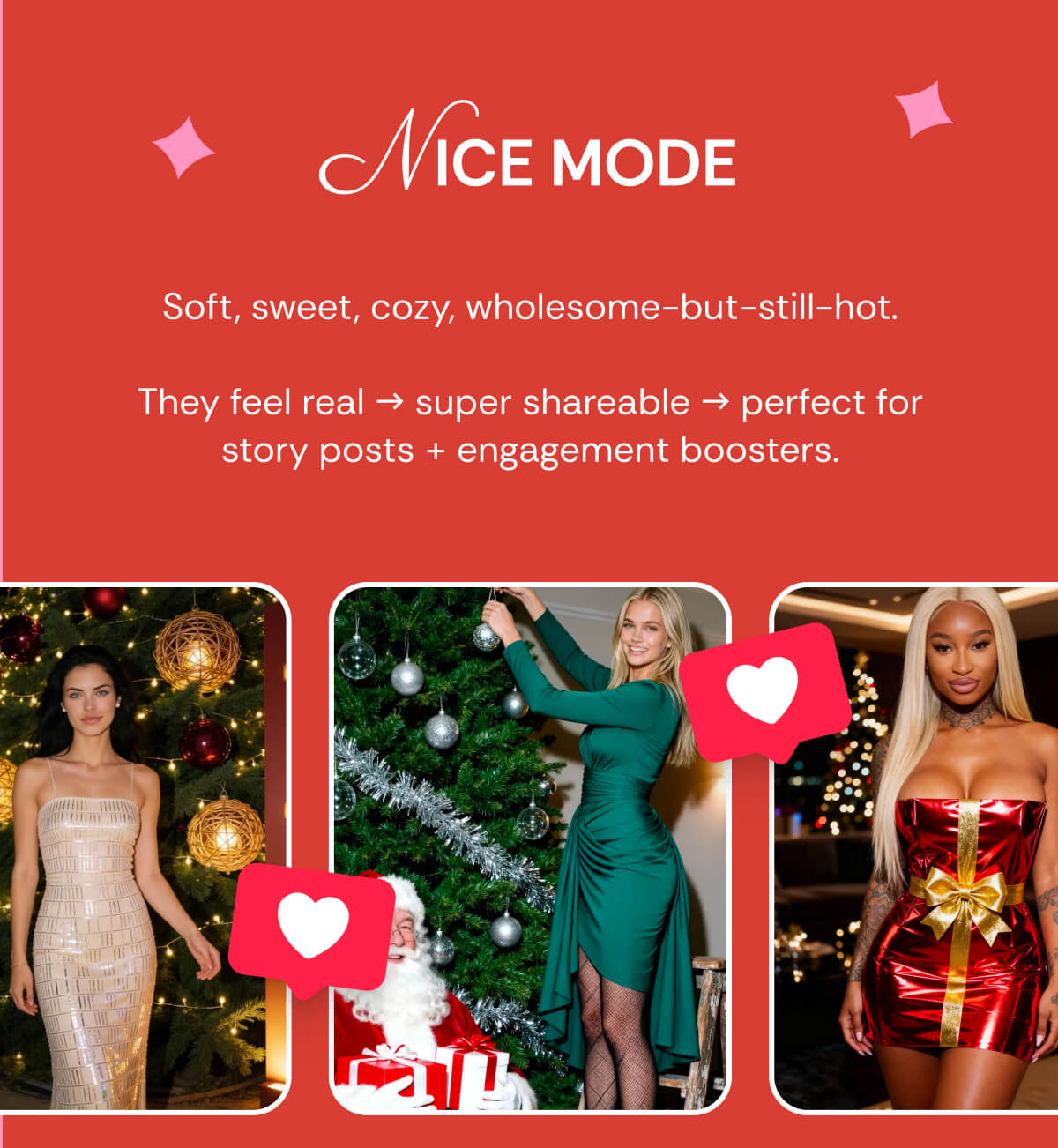 NICE MODE Soft, sweet, cozy, wholesome-but-still-hot.  They feel real → super shareable → perfect for story posts + engagement boosters.