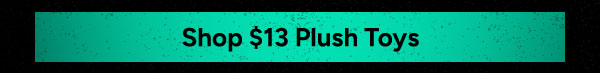 Shop $13 Plush Toys