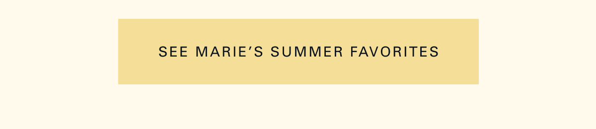 See Marie's summer favorites