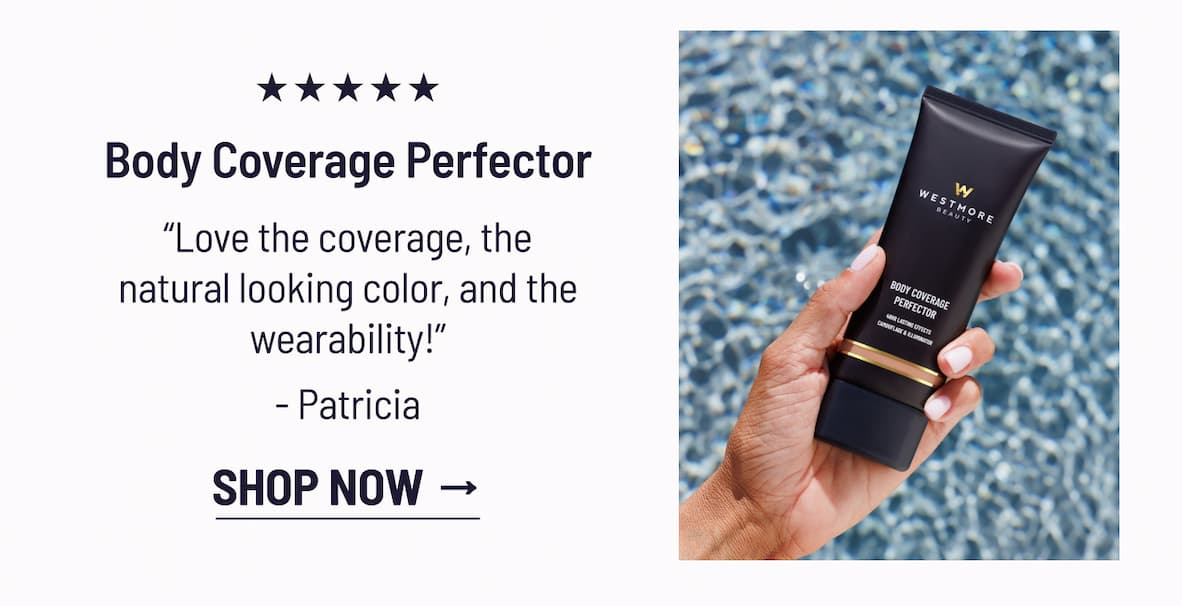 Body Coverage Perfector → “Love the coverage, the natural looking color, and the wearability!“ - Patricia H. - Shop Now