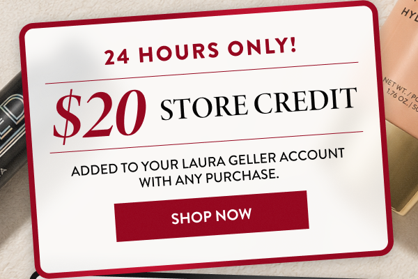 24 Hours Only! | $20 Store Credit | Shop Now