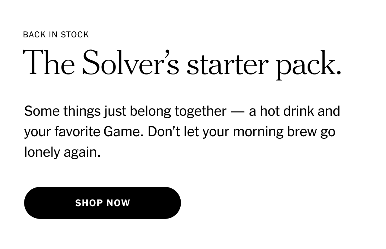 Back in stock. Some things just belong together — a hot drink and your favorite Game. Don’t let your morning brew go lonely again. The Solver’s starter pack. Shop now.