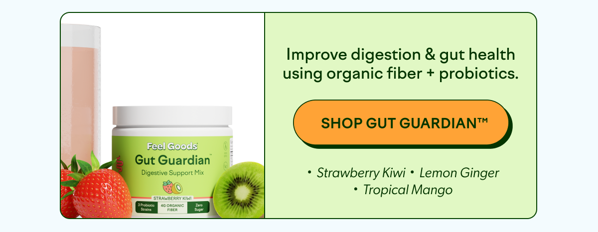 Improve digestion & gut health using organic fiber + probiotics [SHOP GUT GUARDIAN]