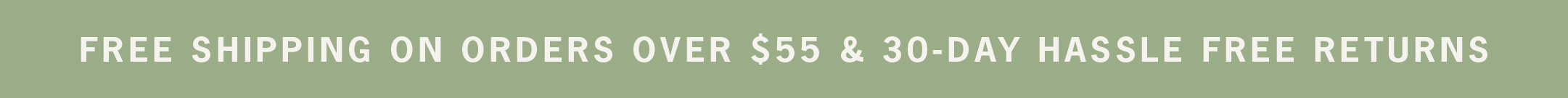 Enjoy free shipping on orders over $55.