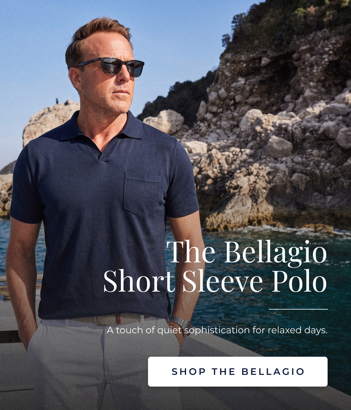 The Bellagio Short Sleeve Polo A touch of quiet sophistication for relaxed days. SHOP THE Bellagio