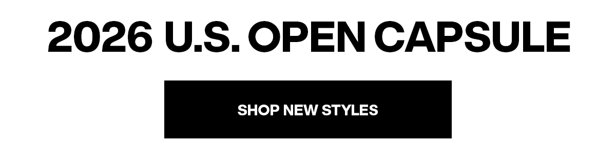 2026 U.S. OPEN CAPSULE - SHOP NEW STYLES