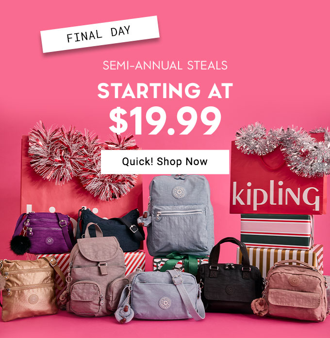 Final Day! Semi annual steals starting at $19.99