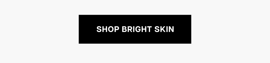 Shop Bright Skin